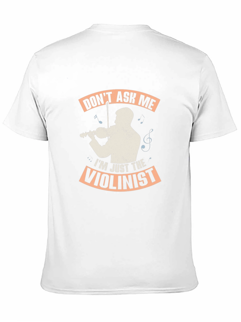 Dont Ask Me Im Just The Violinist Graphic T-Shirt