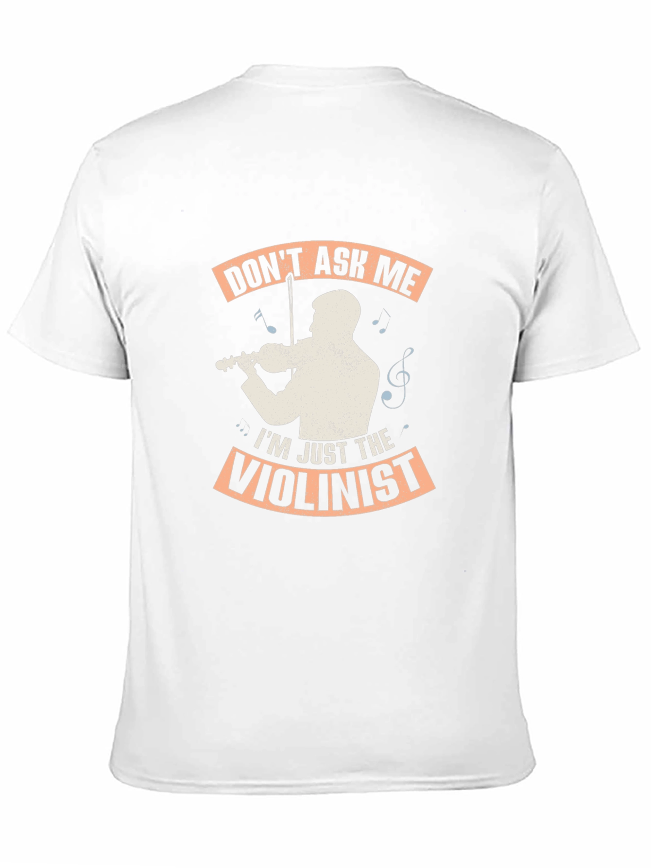 Dont Ask Me Im Just The Violinist Graphic T-Shirt