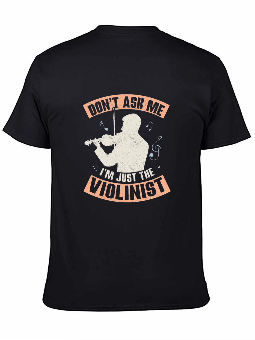 Dont Ask Me Im Just The Violinist Graphic T-Shirt
