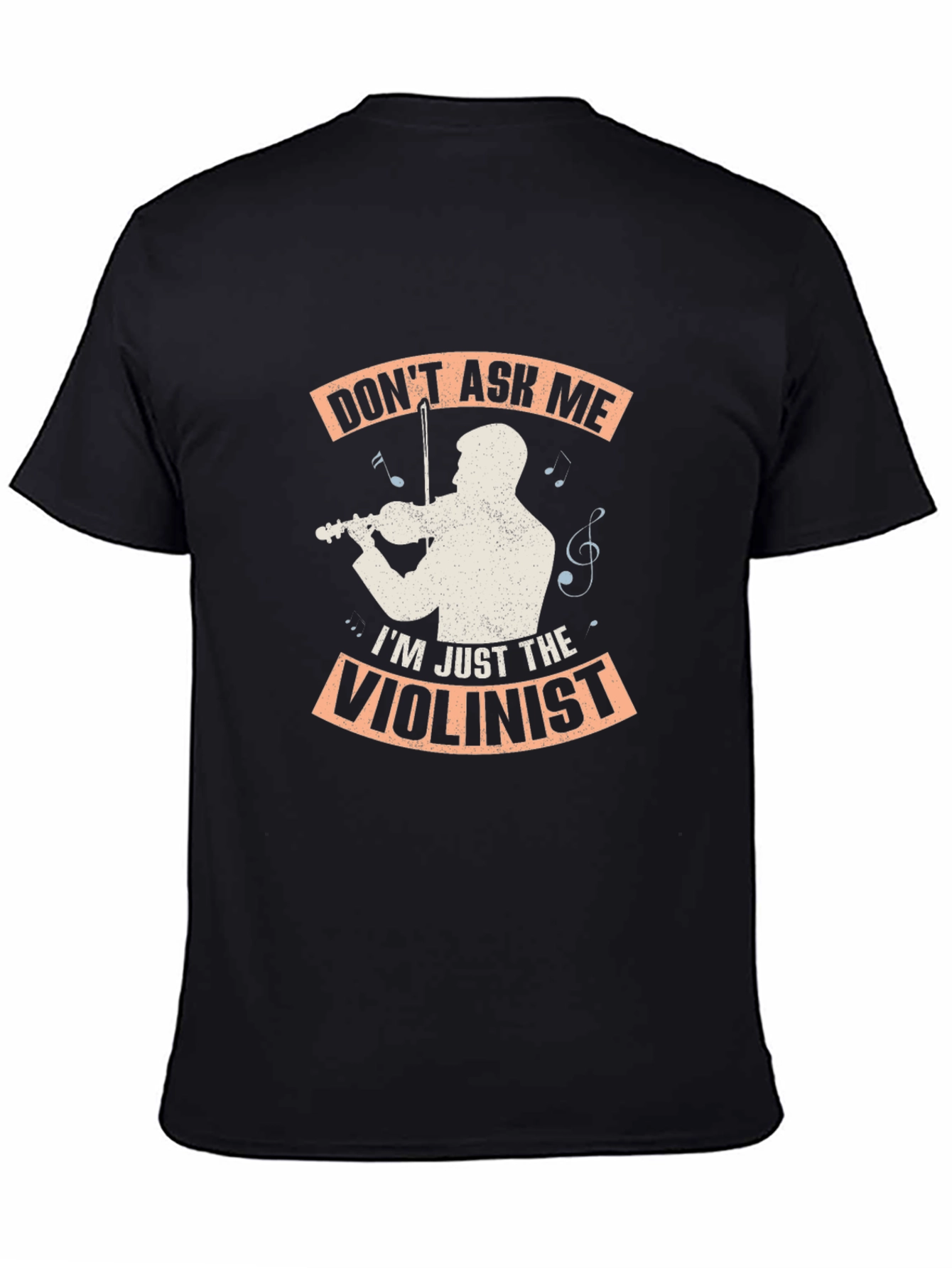 Dont Ask Me Im Just The Violinist Graphic T-Shirt