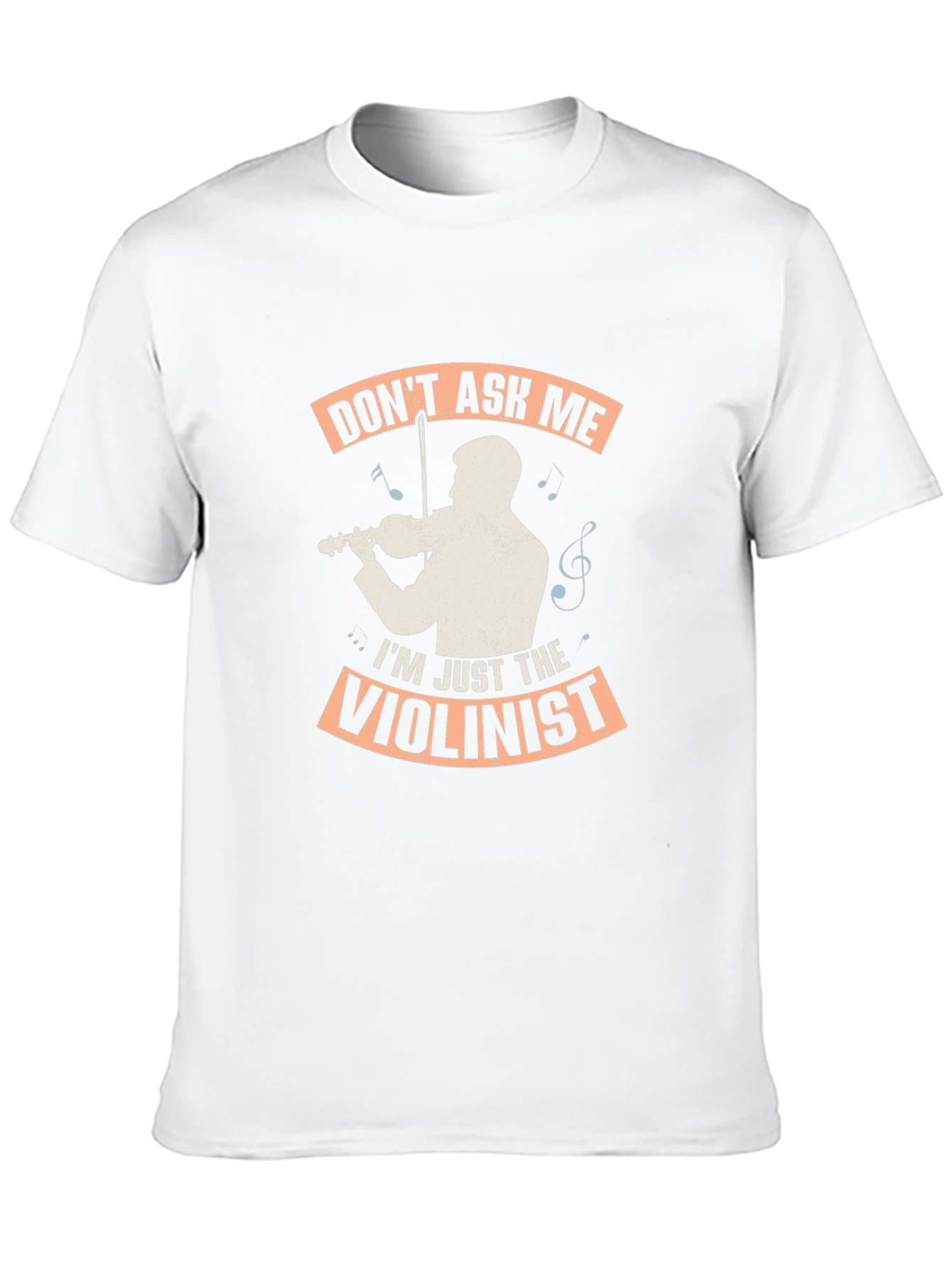 Dont Ask Me Im Just The Violinist Graphic T-Shirt