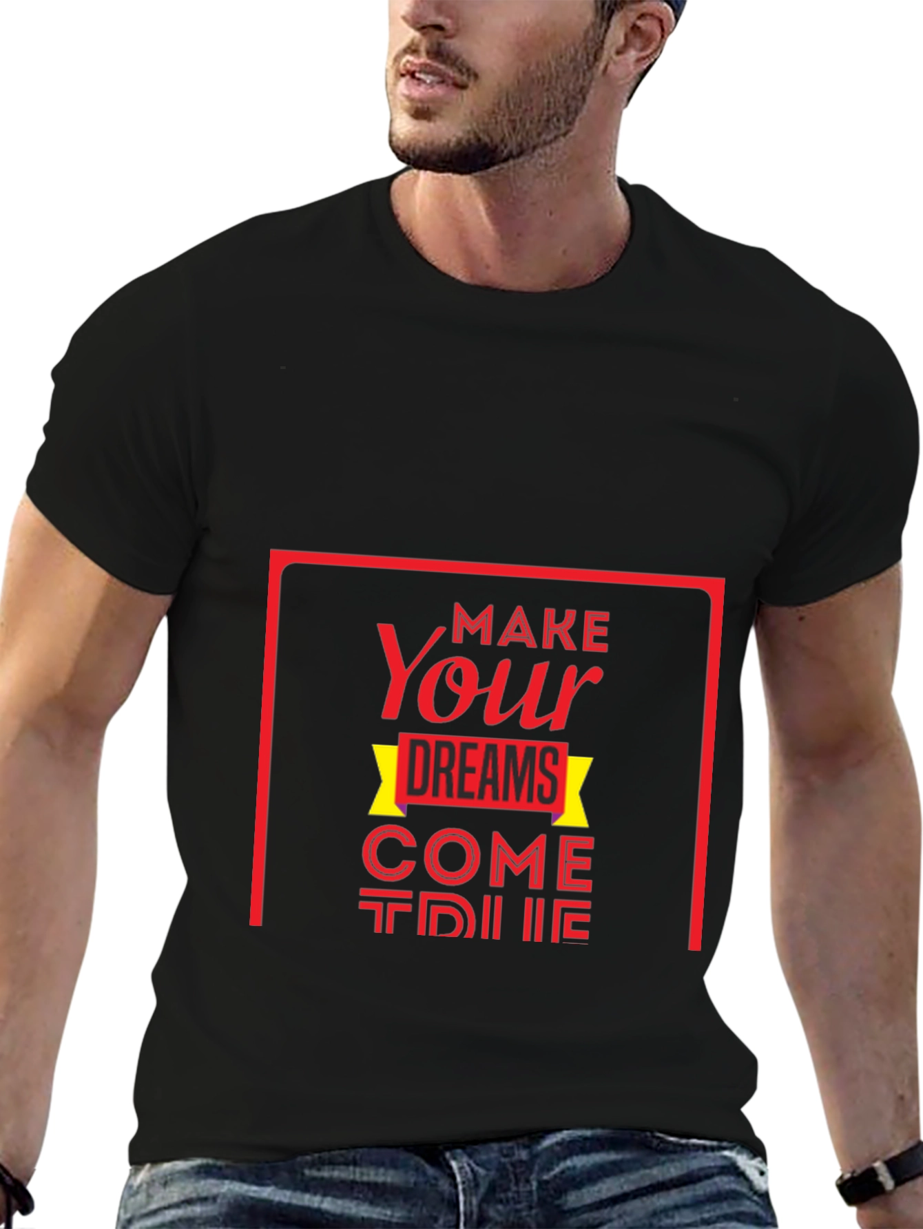 Make Your Dreams Come True T-Shirt