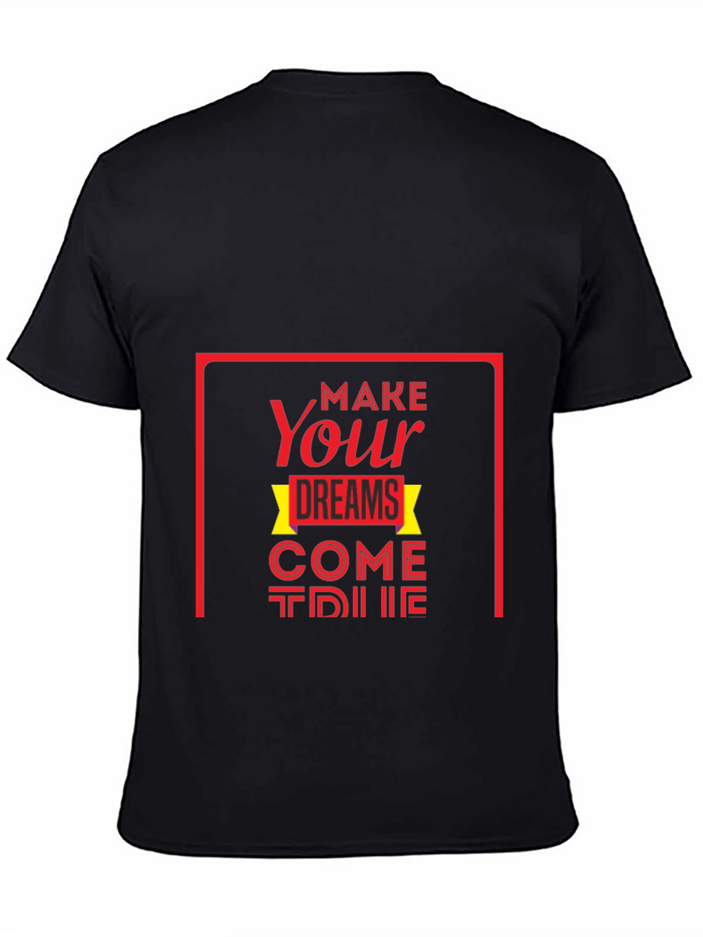 Make Your Dreams Come True T-Shirt