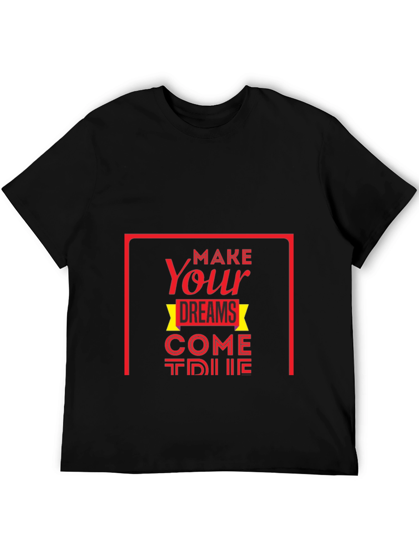 Make Your Dreams Come True T-Shirt