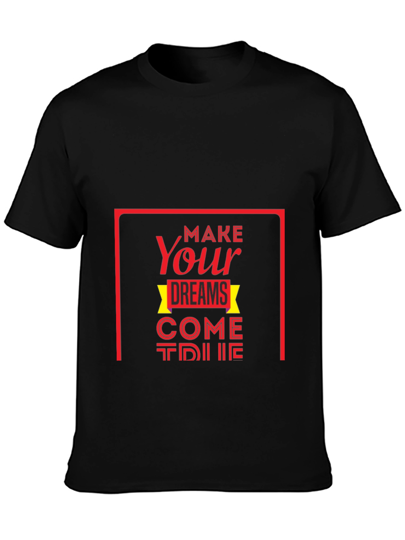 Make Your Dreams Come True T-Shirt