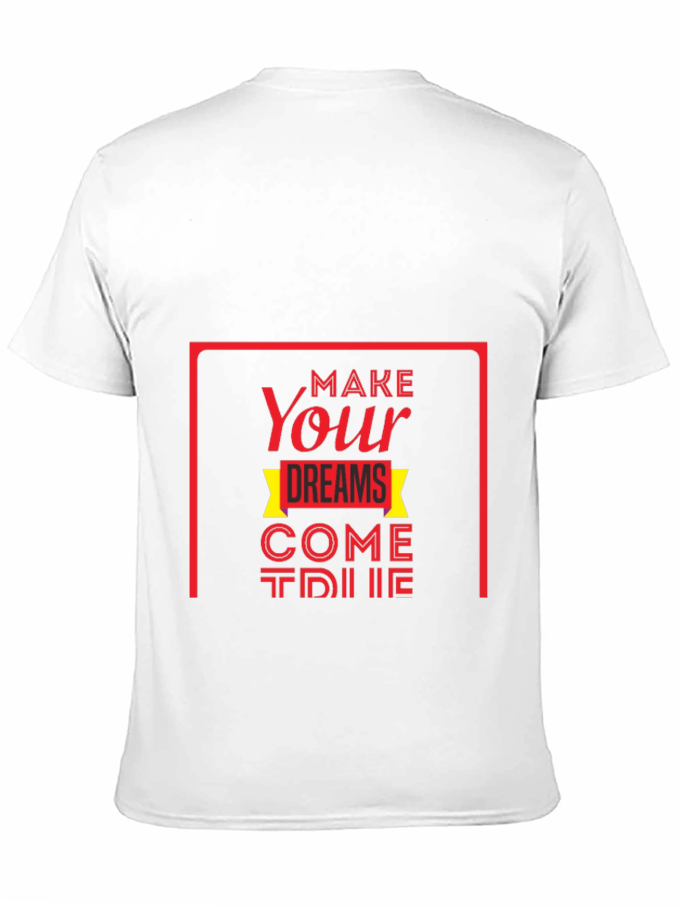Make Your Dreams Come True T-Shirt