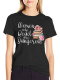 Women Who Read Are Dangerous T-Shirt