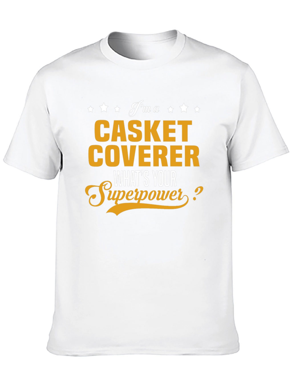 Casket Coverer Superpower T-Shirt
