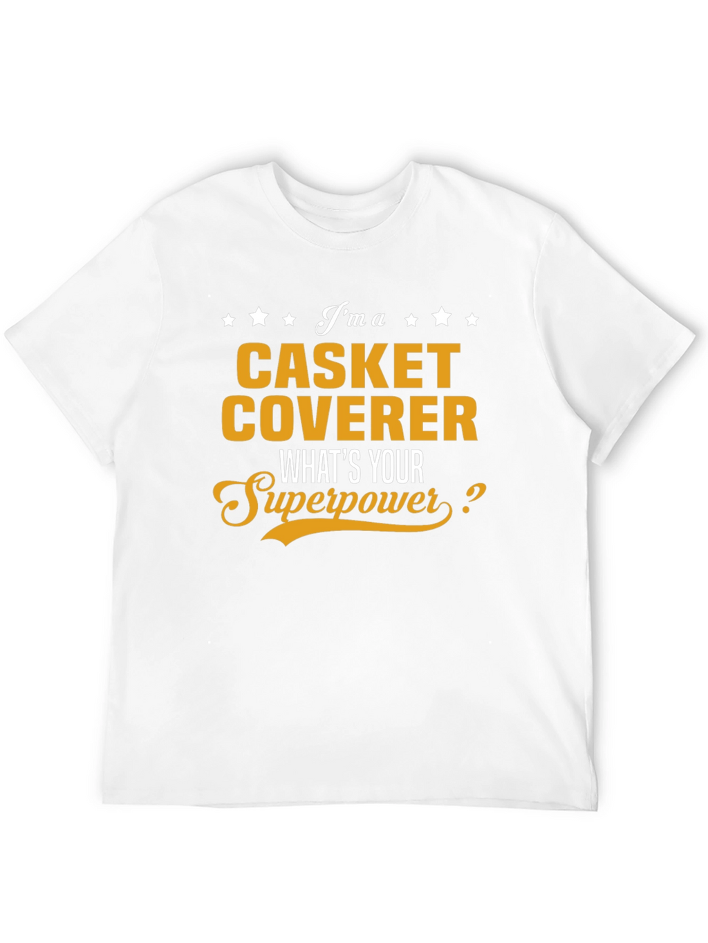 Casket Coverer Superpower T-Shirt