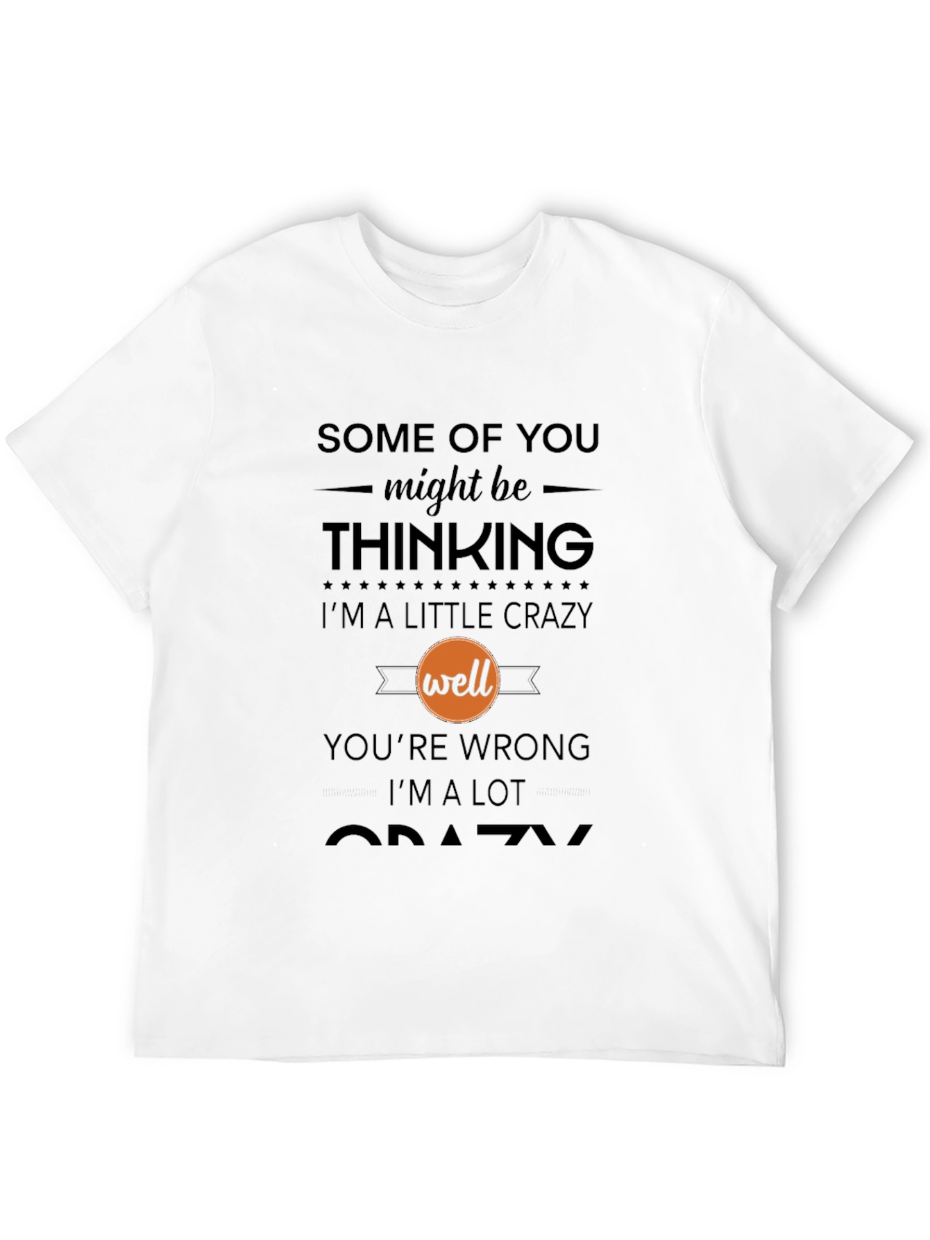 Crazy Statement T-Shirt - Humor Tee