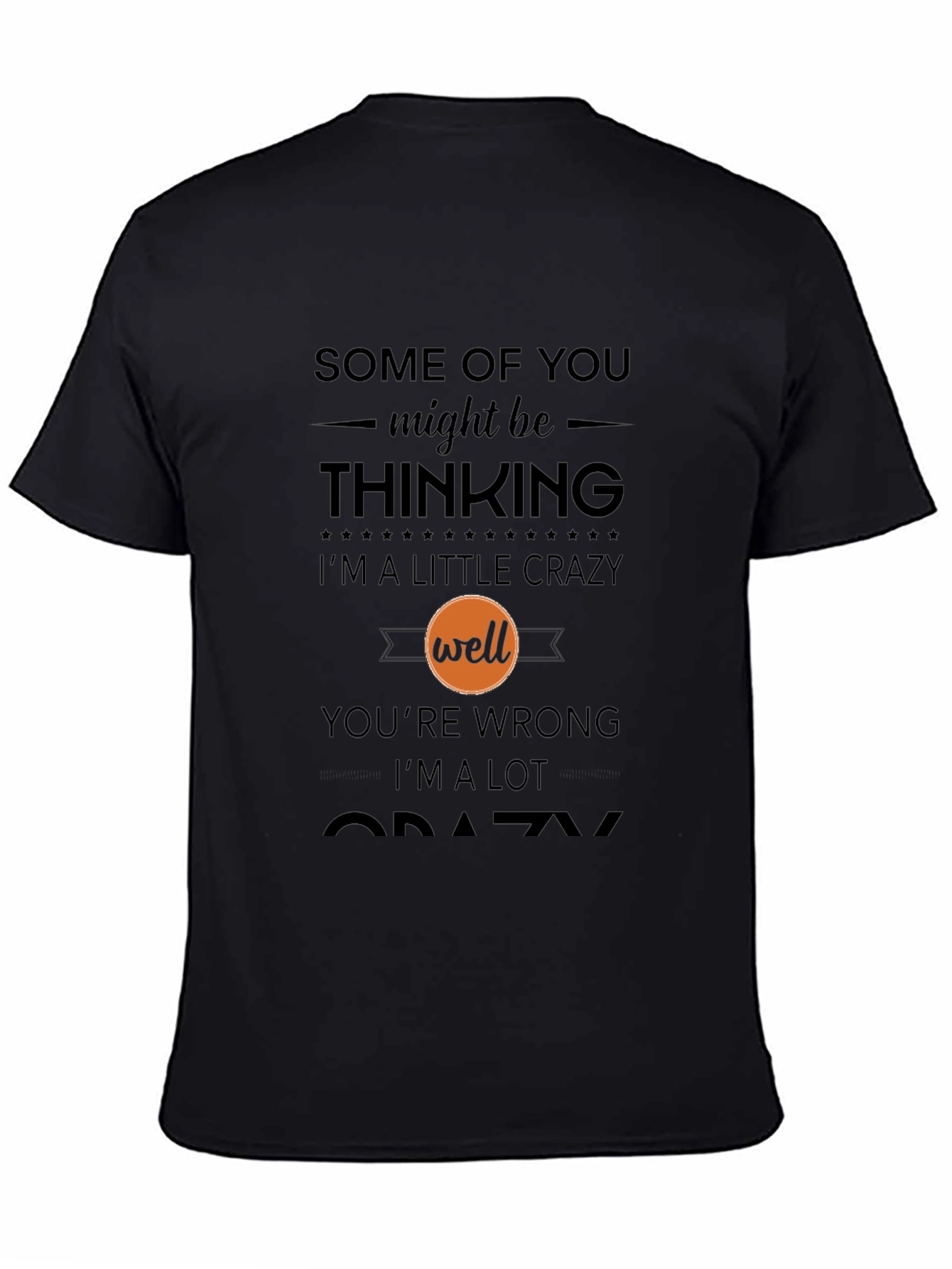 Crazy Statement T-Shirt - Humor Tee