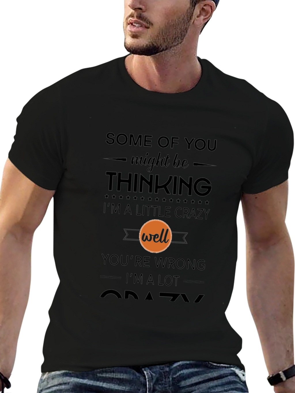 Crazy Statement T-Shirt - Humor Tee