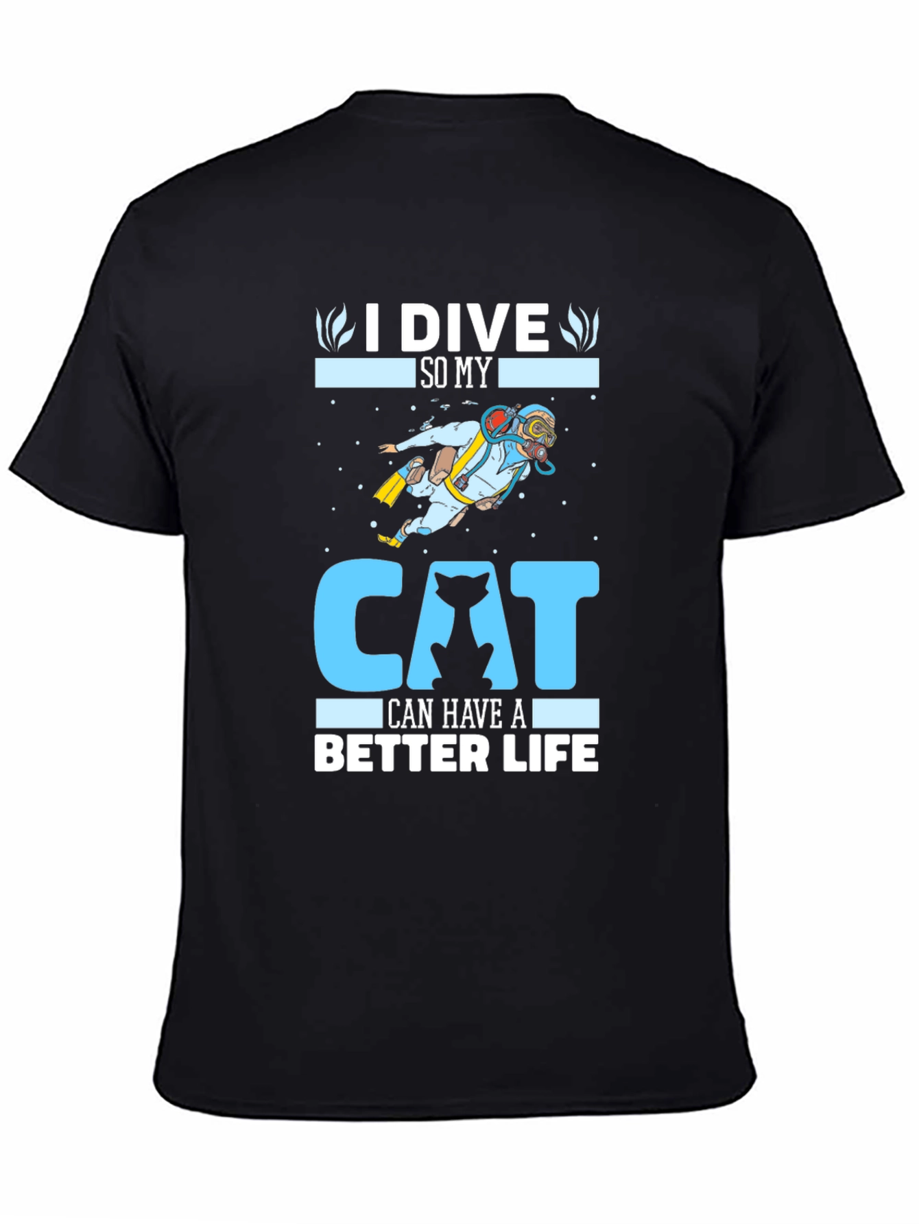 I Dive So My Cat Can Have A Better Life T-Shirt