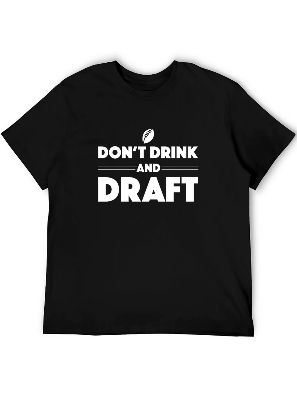 Dont Drink and Draft Graphic T-Shirt