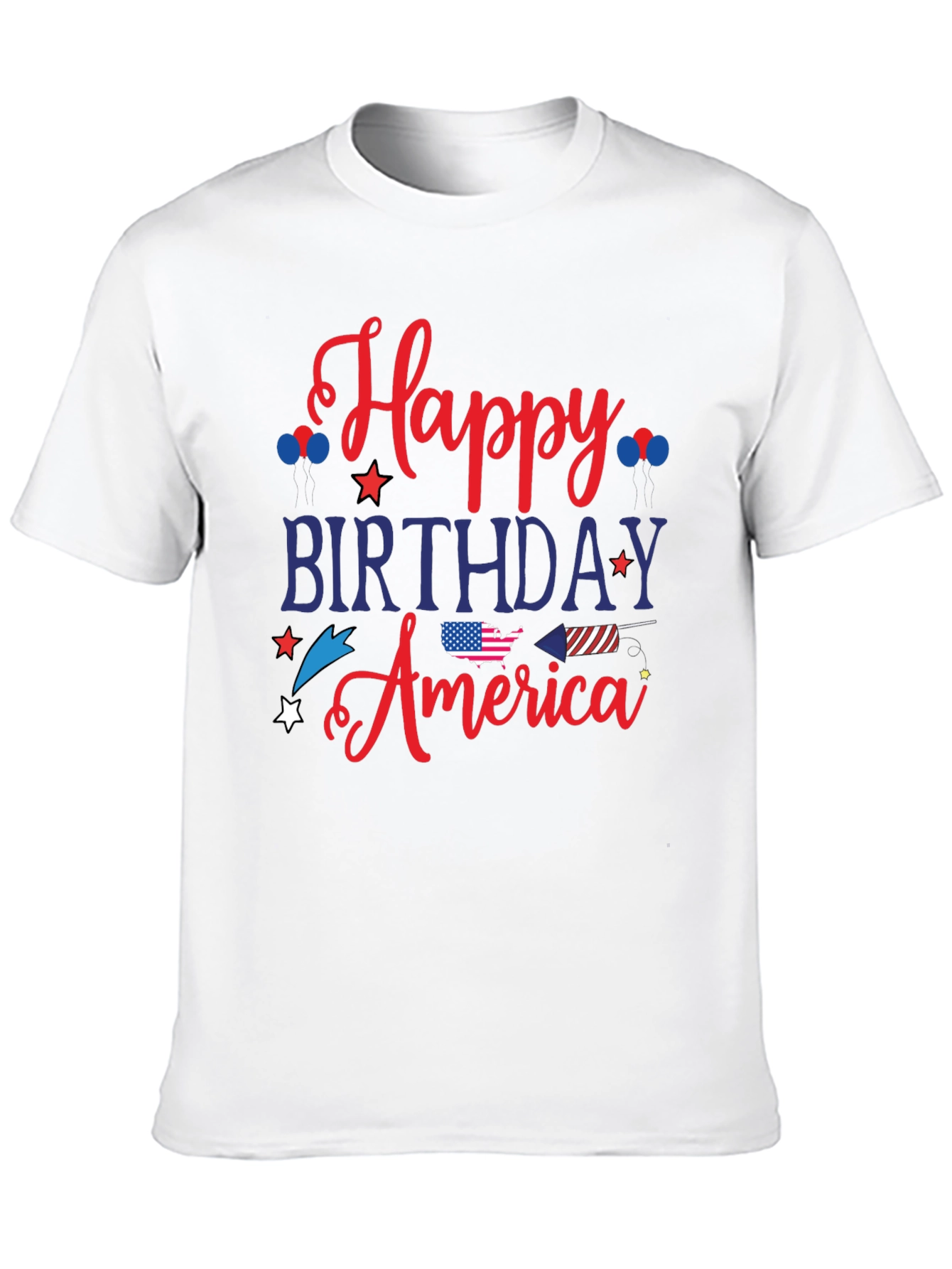 Happy Birthday America T-Shirt - Patriotic 4th of July
