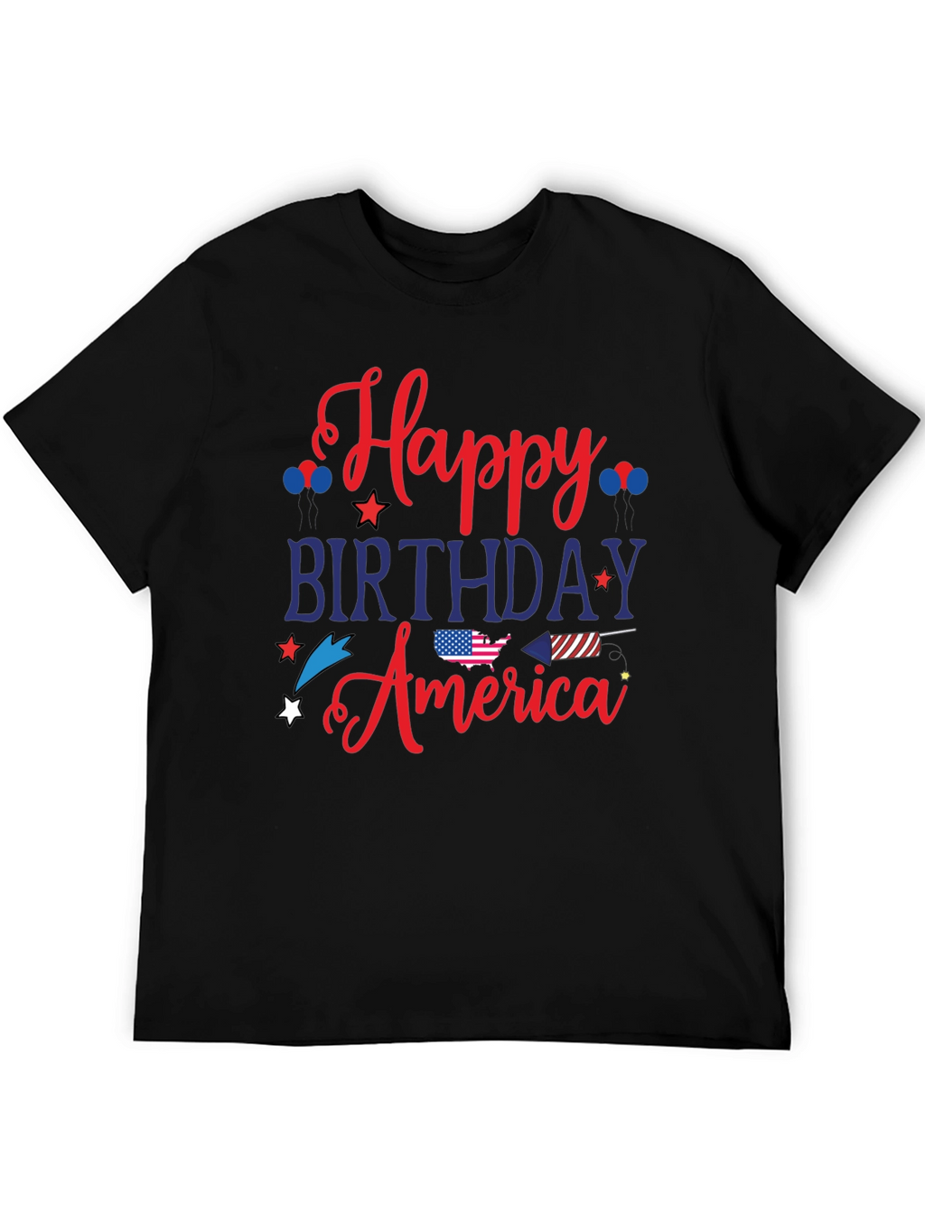 Happy Birthday America T-Shirt - Patriotic 4th of July