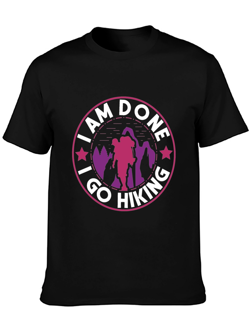 I Am Done I Go Hiking T-Shirt