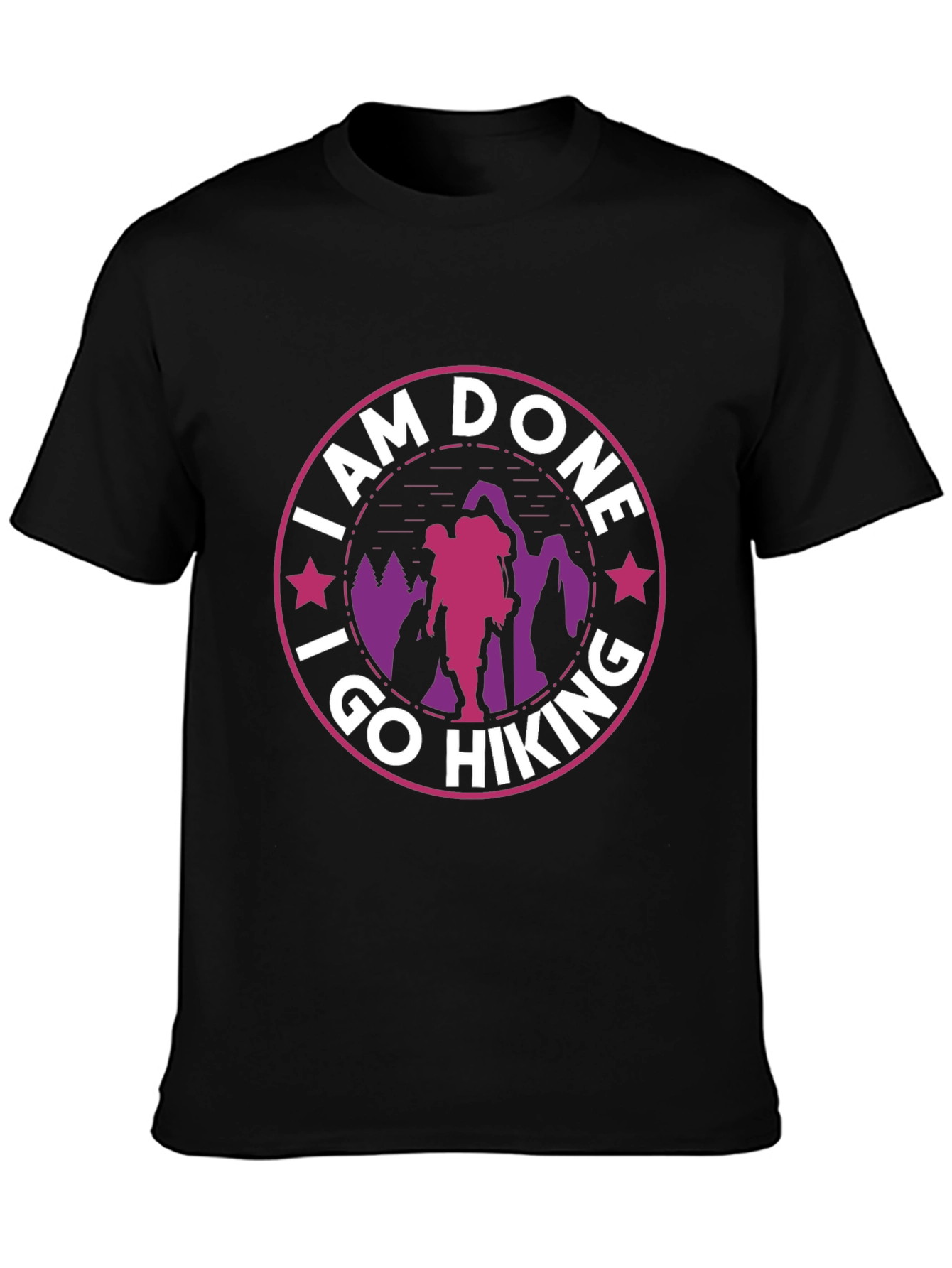 I Am Done I Go Hiking T-Shirt