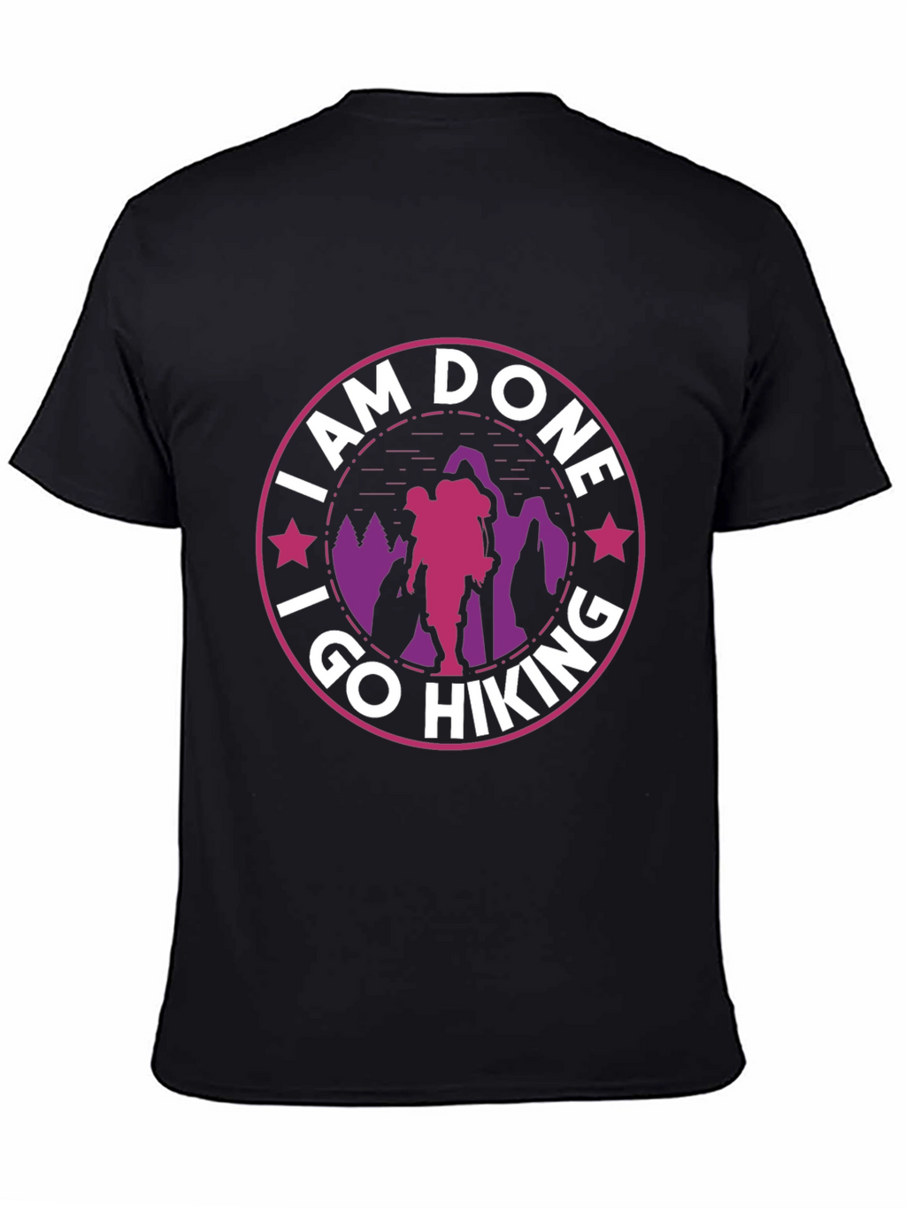 I Am Done I Go Hiking T-Shirt