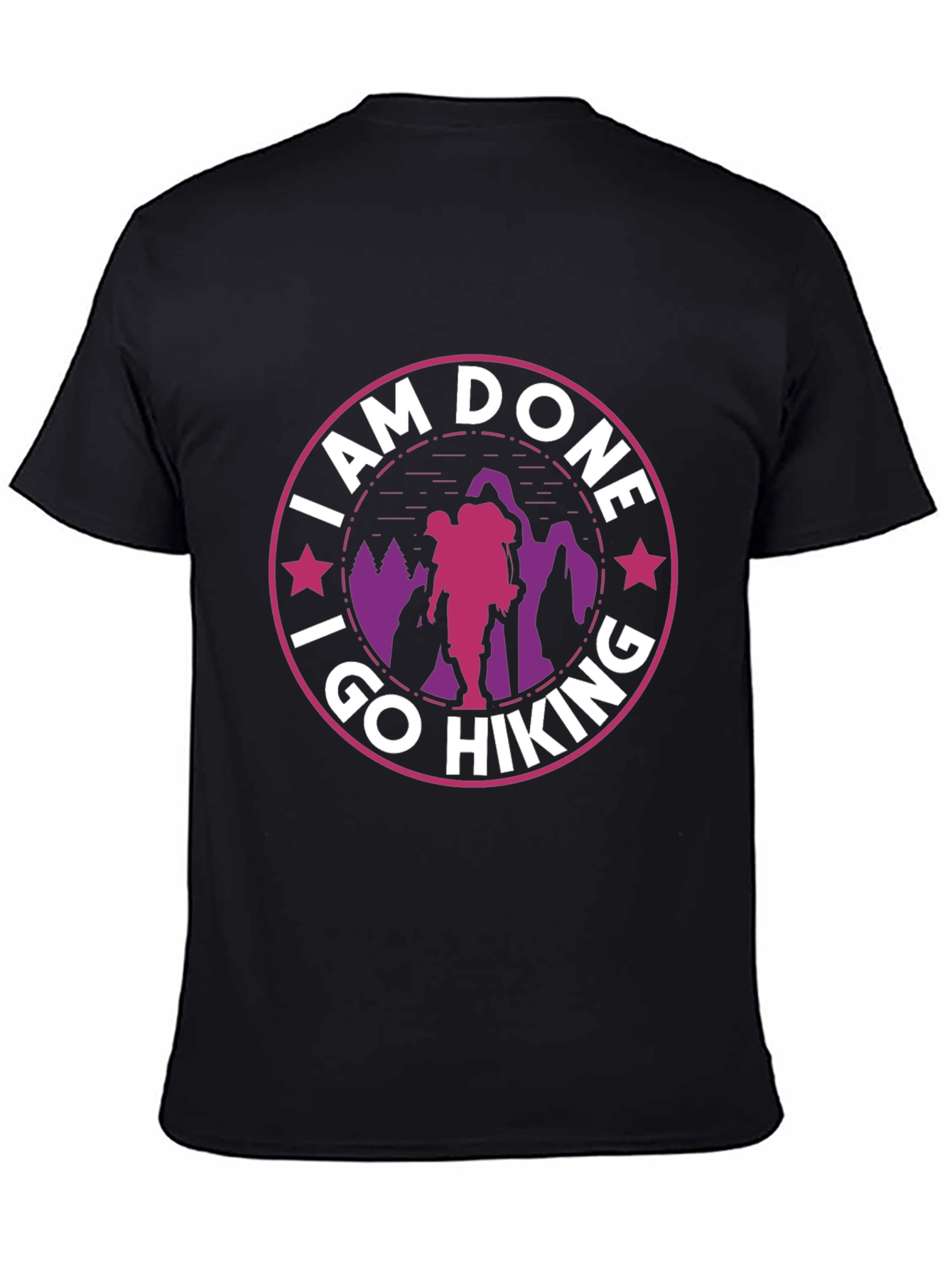 I Am Done I Go Hiking T-Shirt