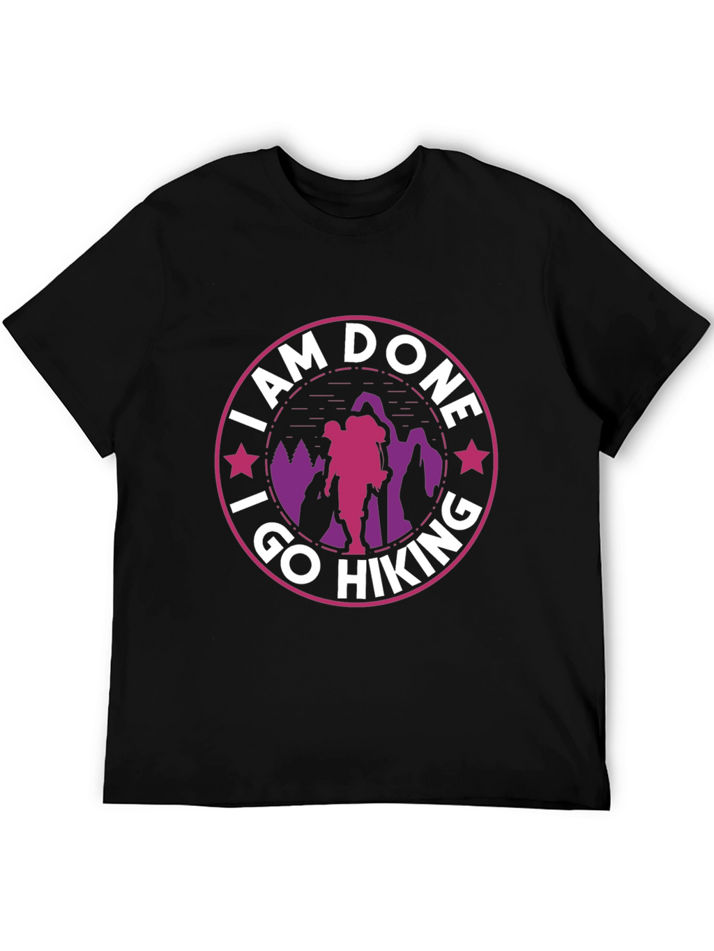 I Am Done I Go Hiking T-Shirt