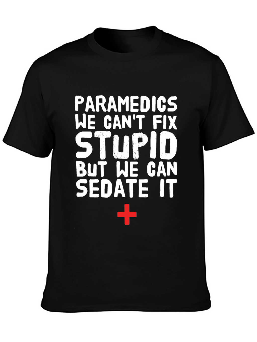 Paramedics Sarcastic Graphic Tee - Humor EMS Shirt