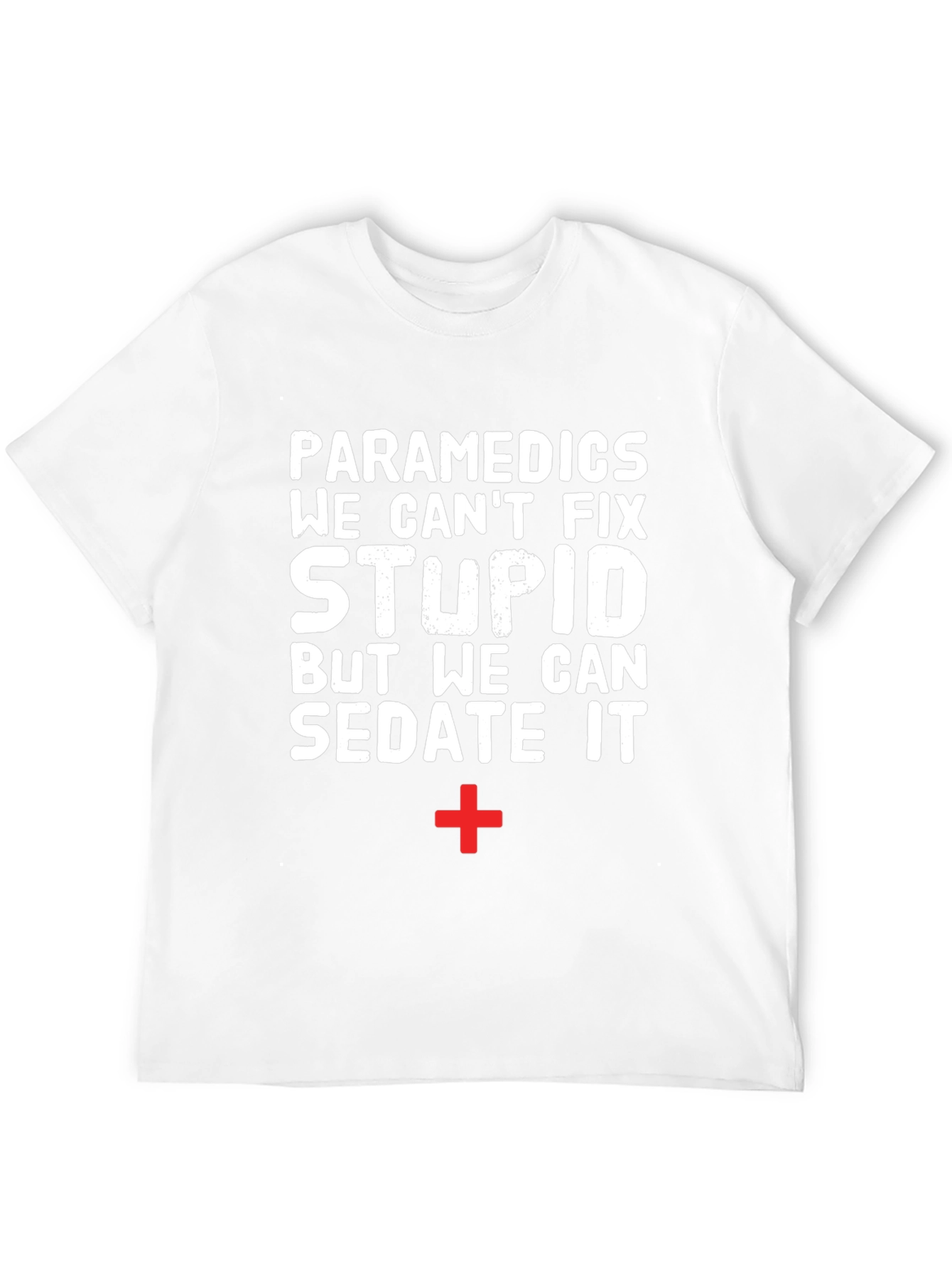 Paramedics Sarcastic Graphic Tee - Humor EMS Shirt