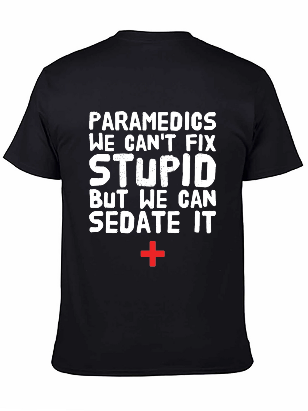 Paramedics Sarcastic Graphic Tee - Humor EMS Shirt