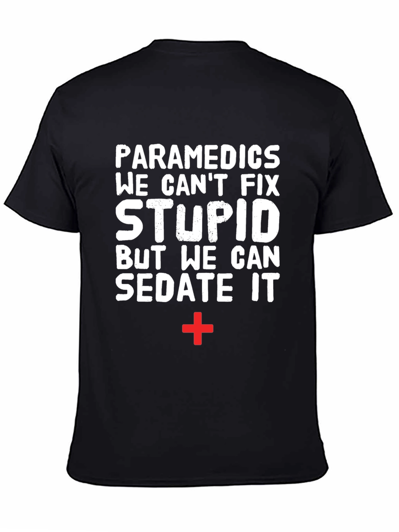 Paramedics Sarcastic Graphic Tee - Humor EMS Shirt