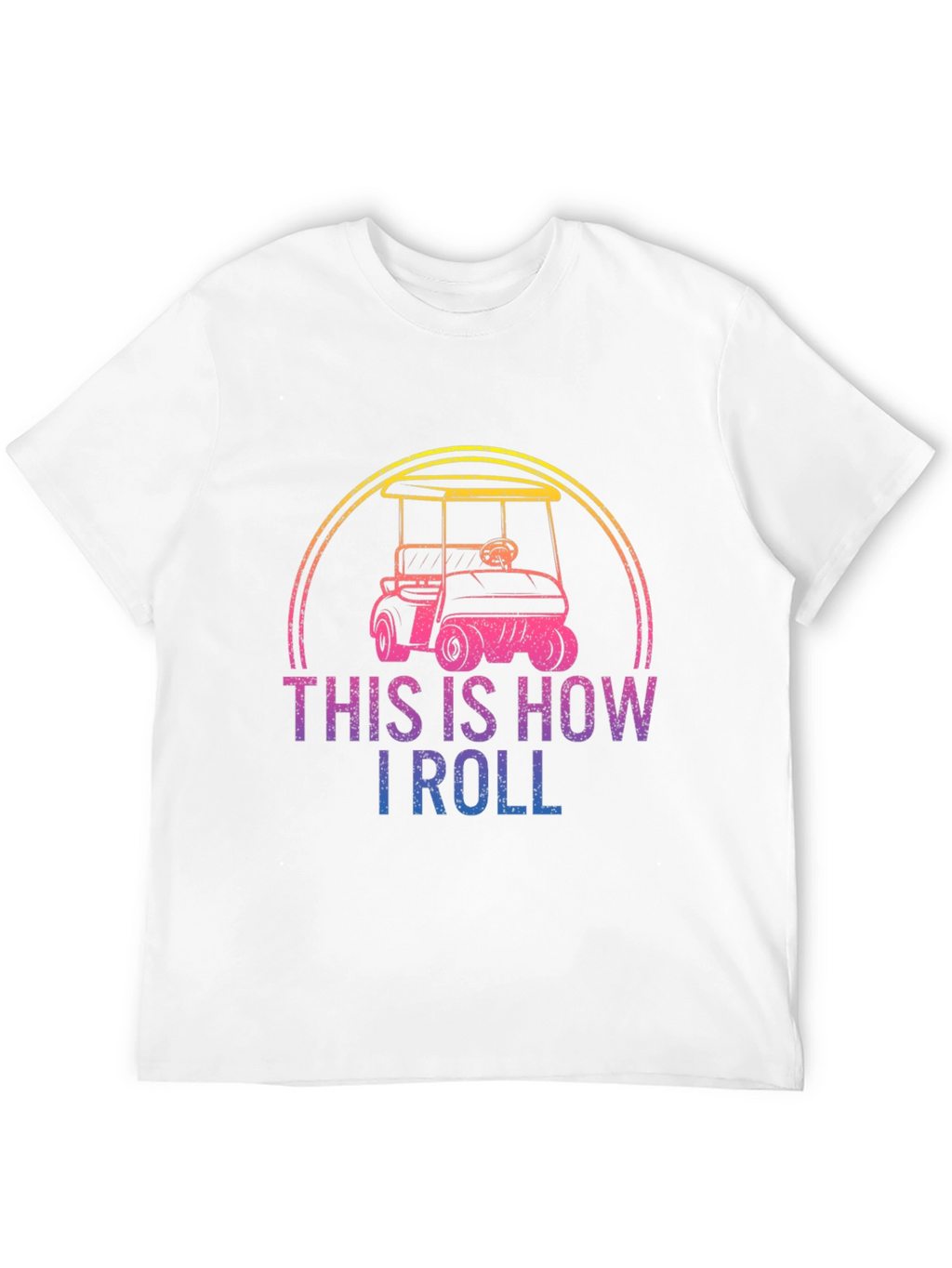 This Is How I Roll Golf Cart Graphic Tee