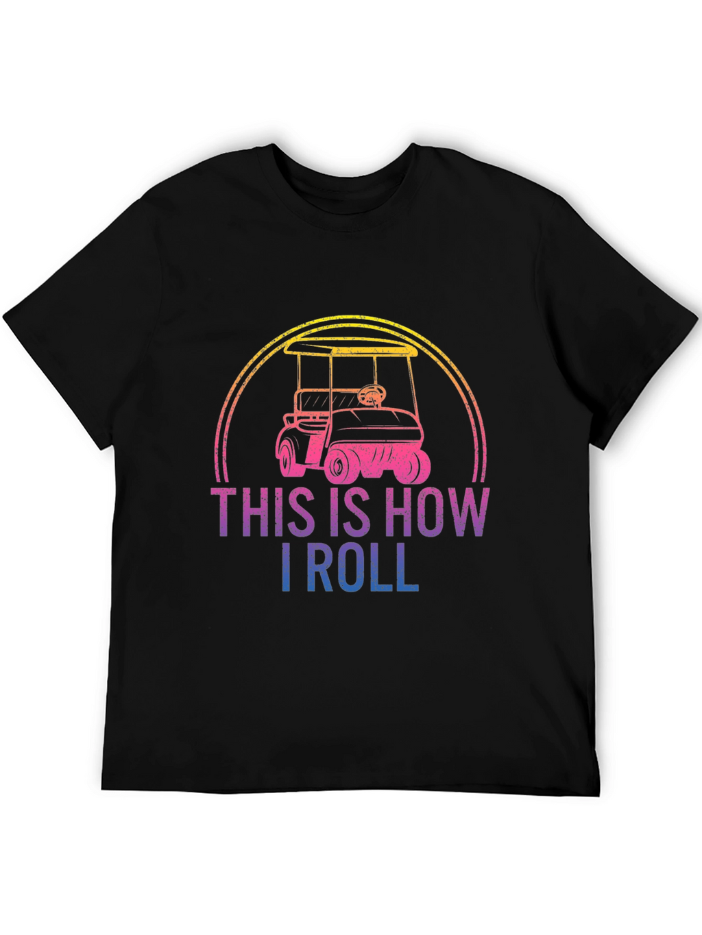 This Is How I Roll Golf Cart Graphic Tee