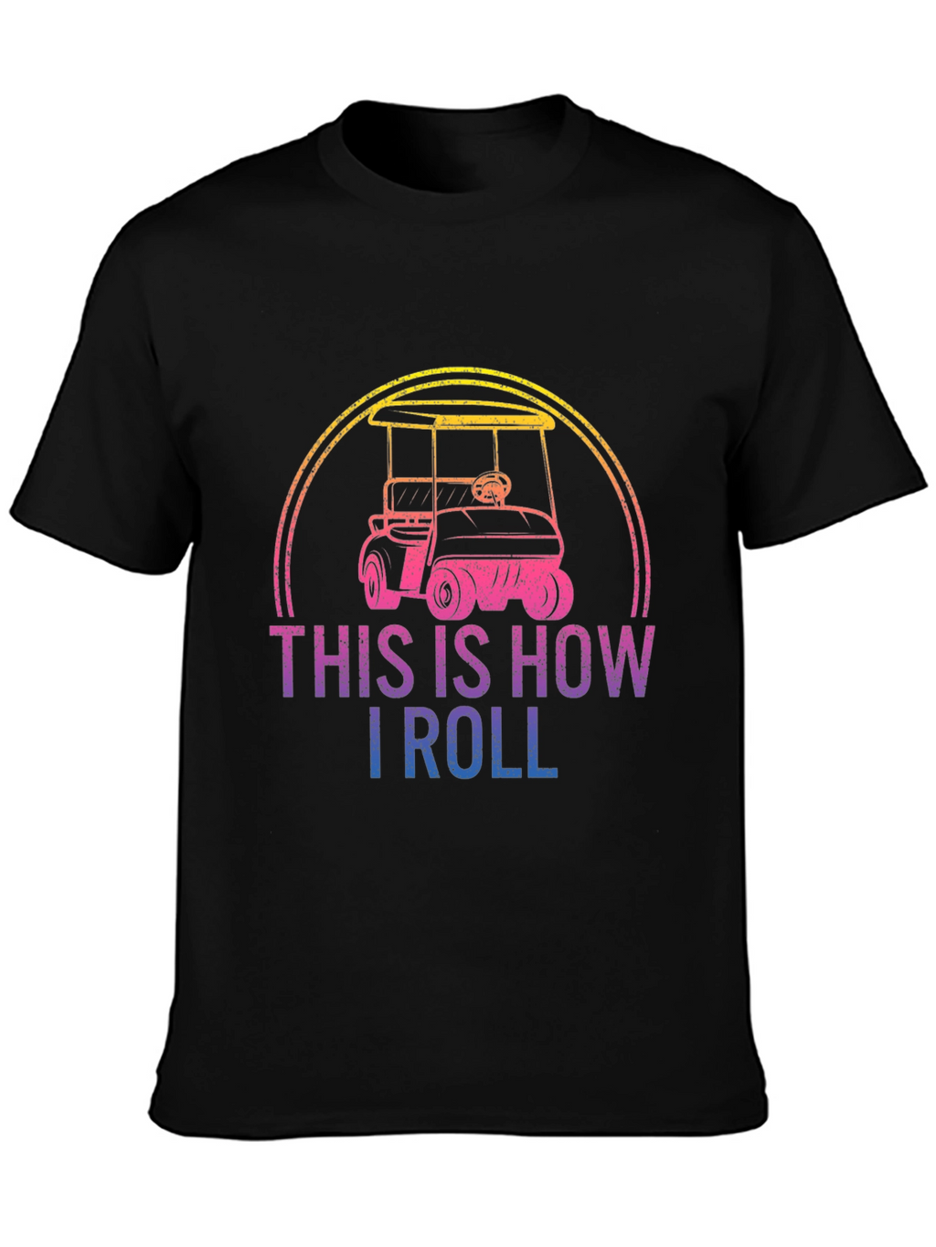 This Is How I Roll Golf Cart Graphic Tee