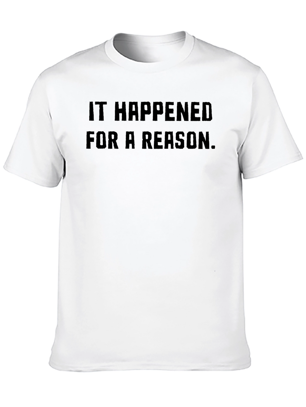 It Happened for a Reason - Graphic Tee