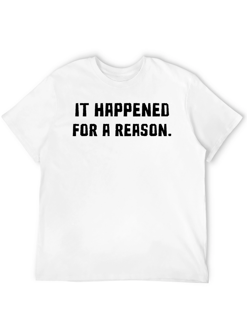 It Happened for a Reason - Graphic Tee