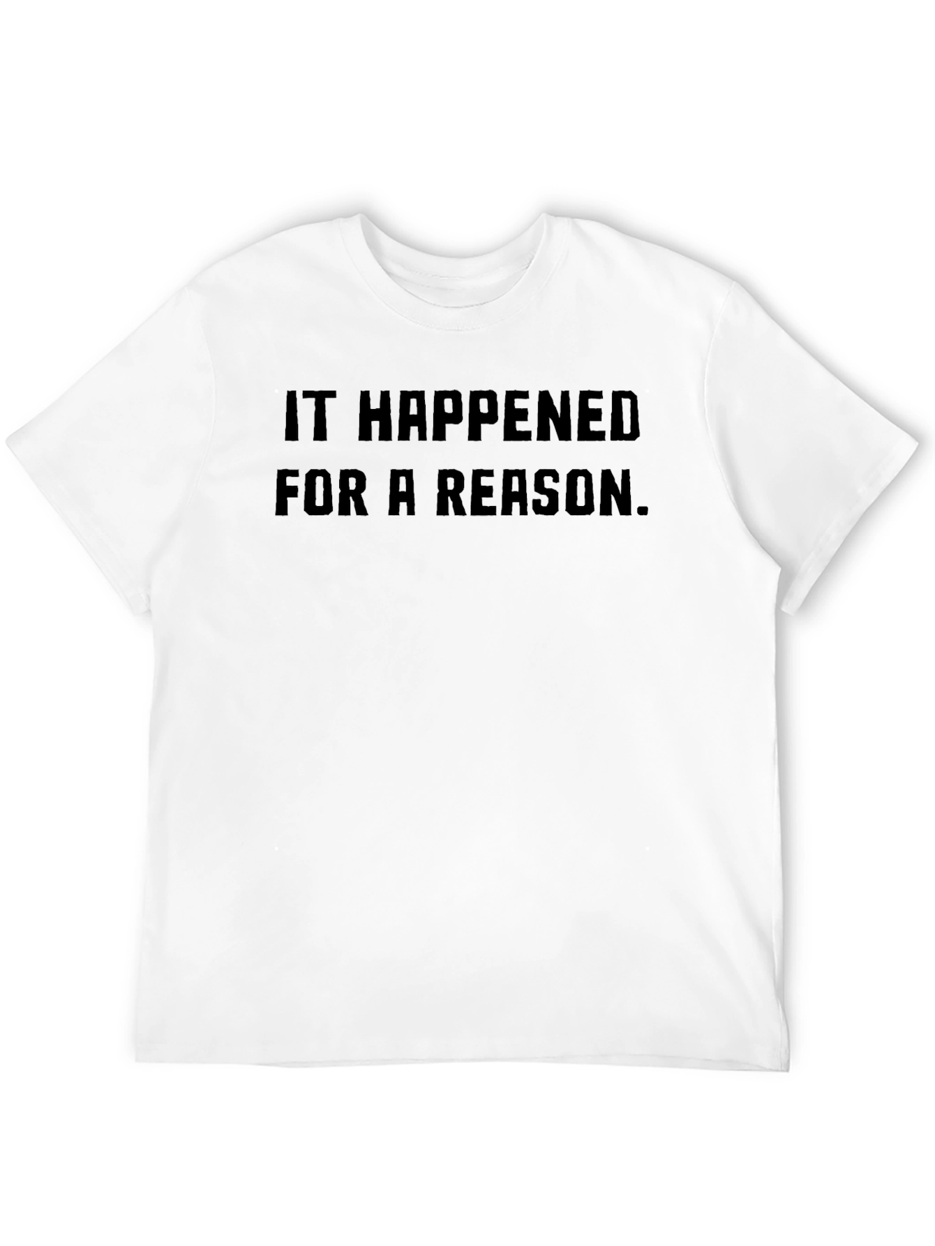 It Happened for a Reason - Graphic Tee