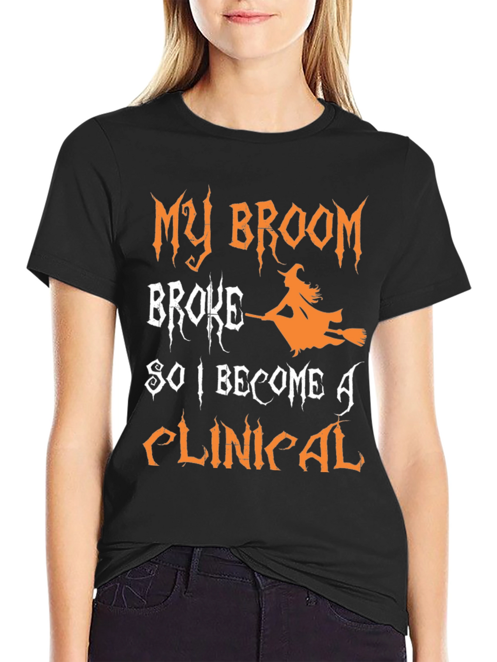 My Broom Broke So I Became A Clinical T-Shirt