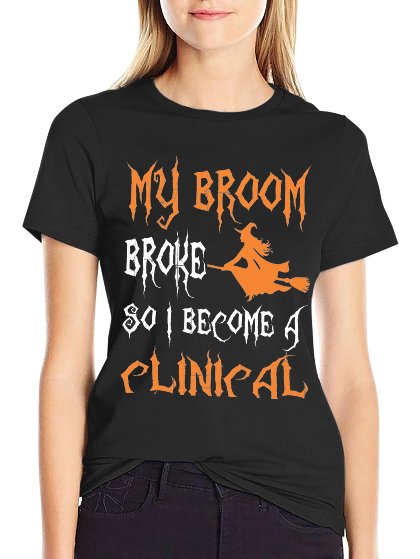 My Broom Broke So I Became A Clinical T-Shirt