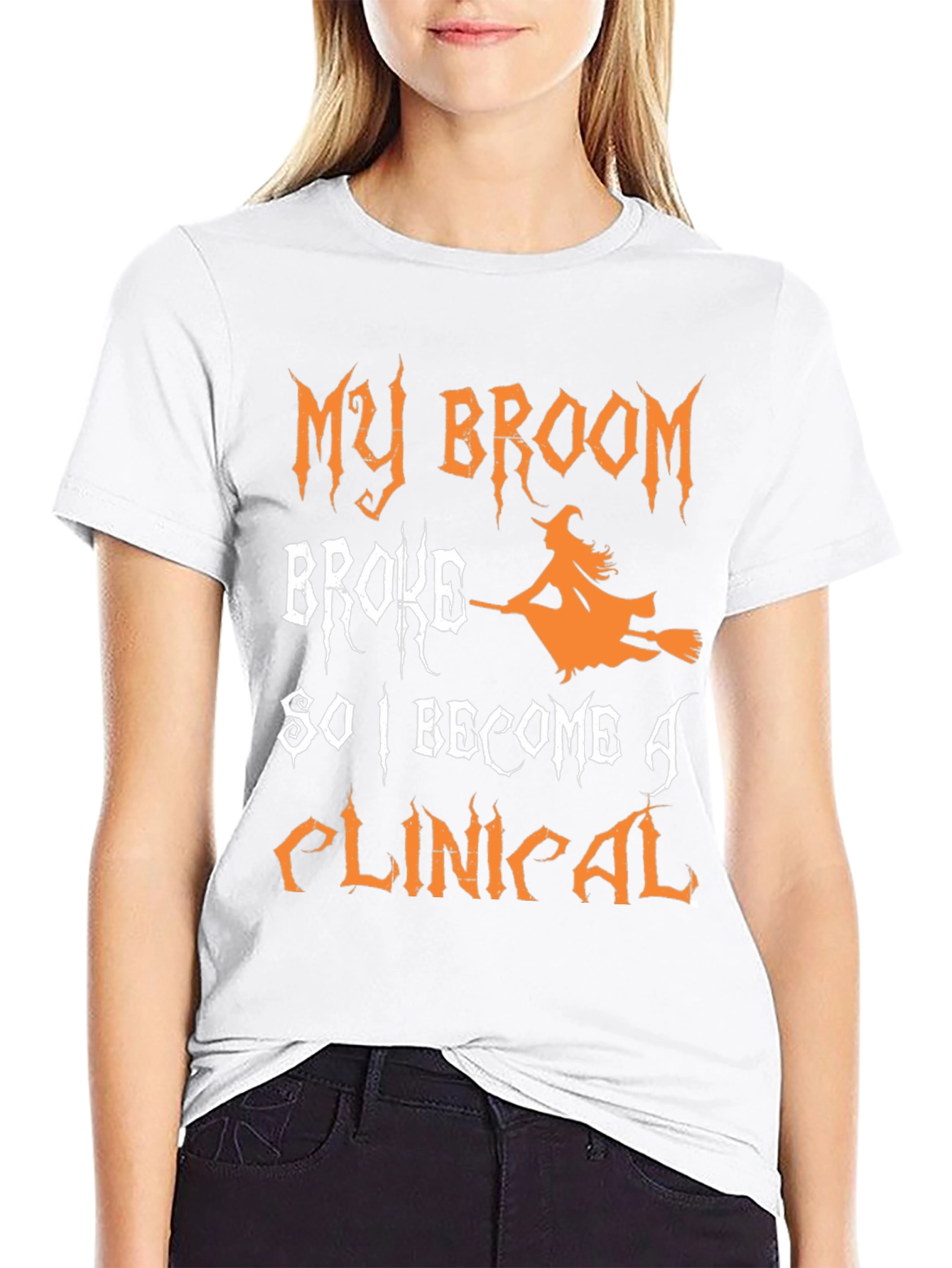My Broom Broke So I Became A Clinical T-Shirt
