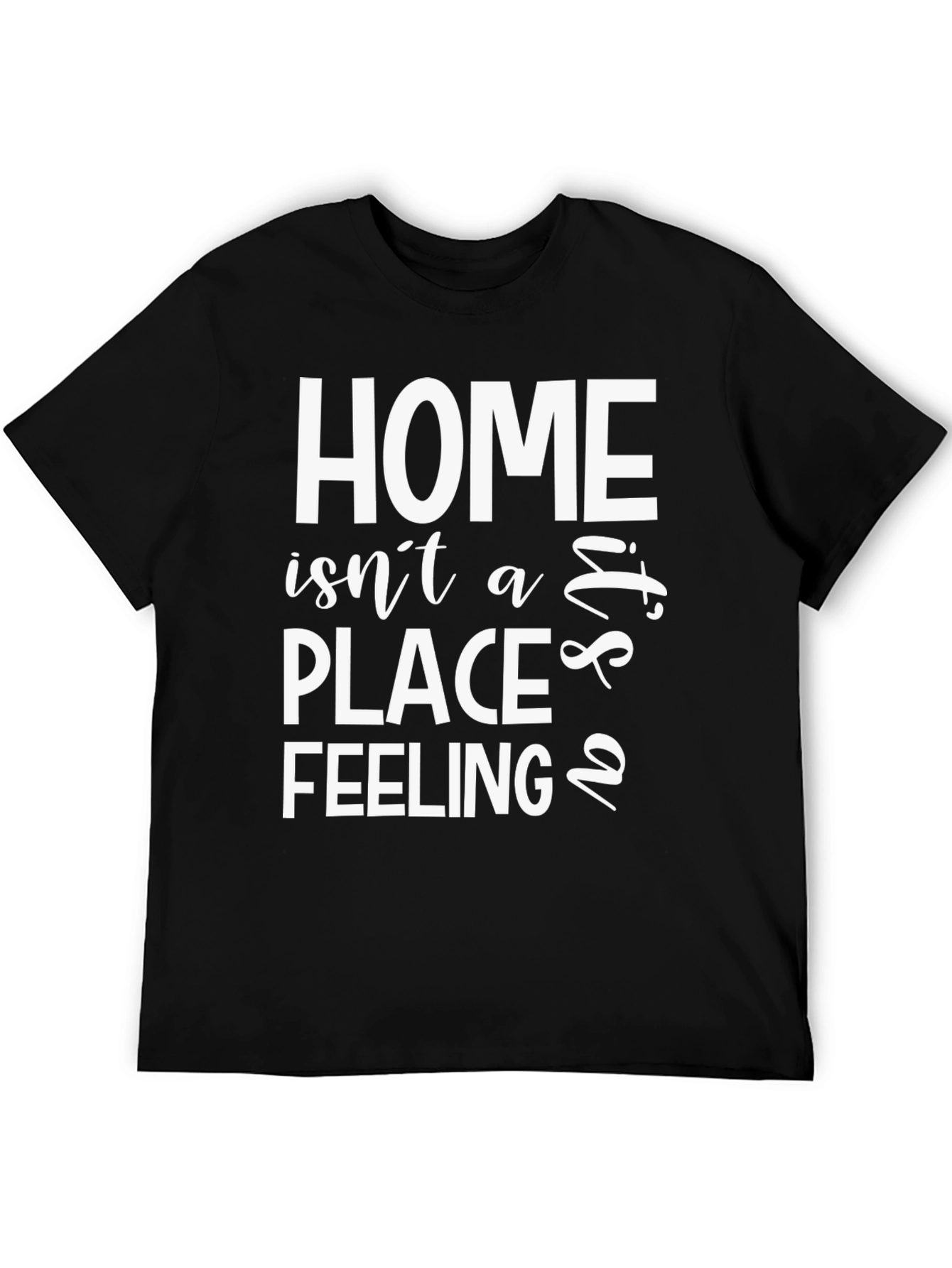 Home is a Feeling T-Shirt
