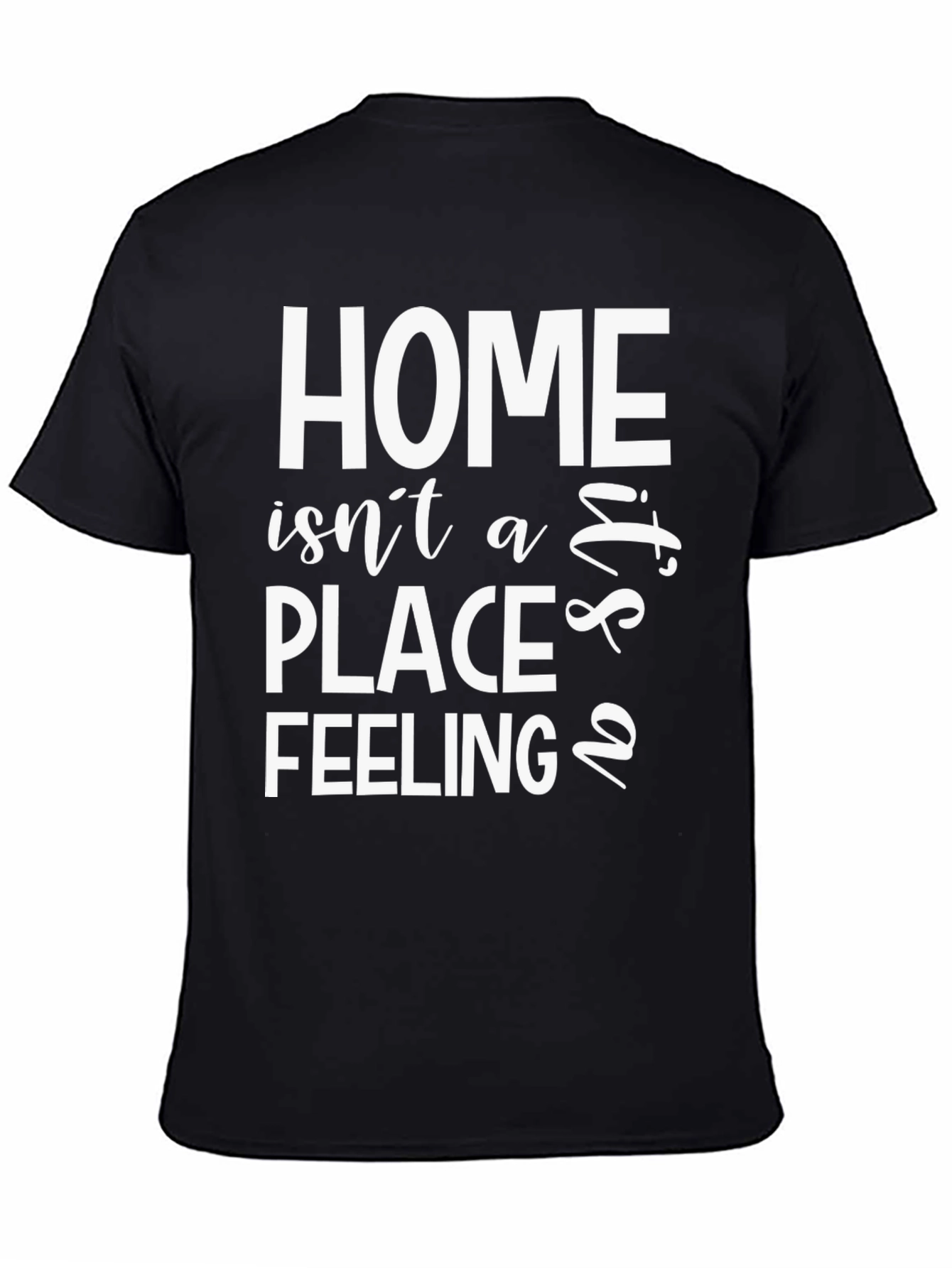 Home is a Feeling T-Shirt