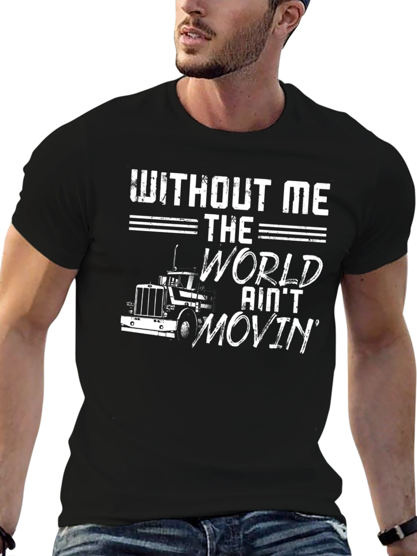 Without Me The World Aint Movin T-Shirt