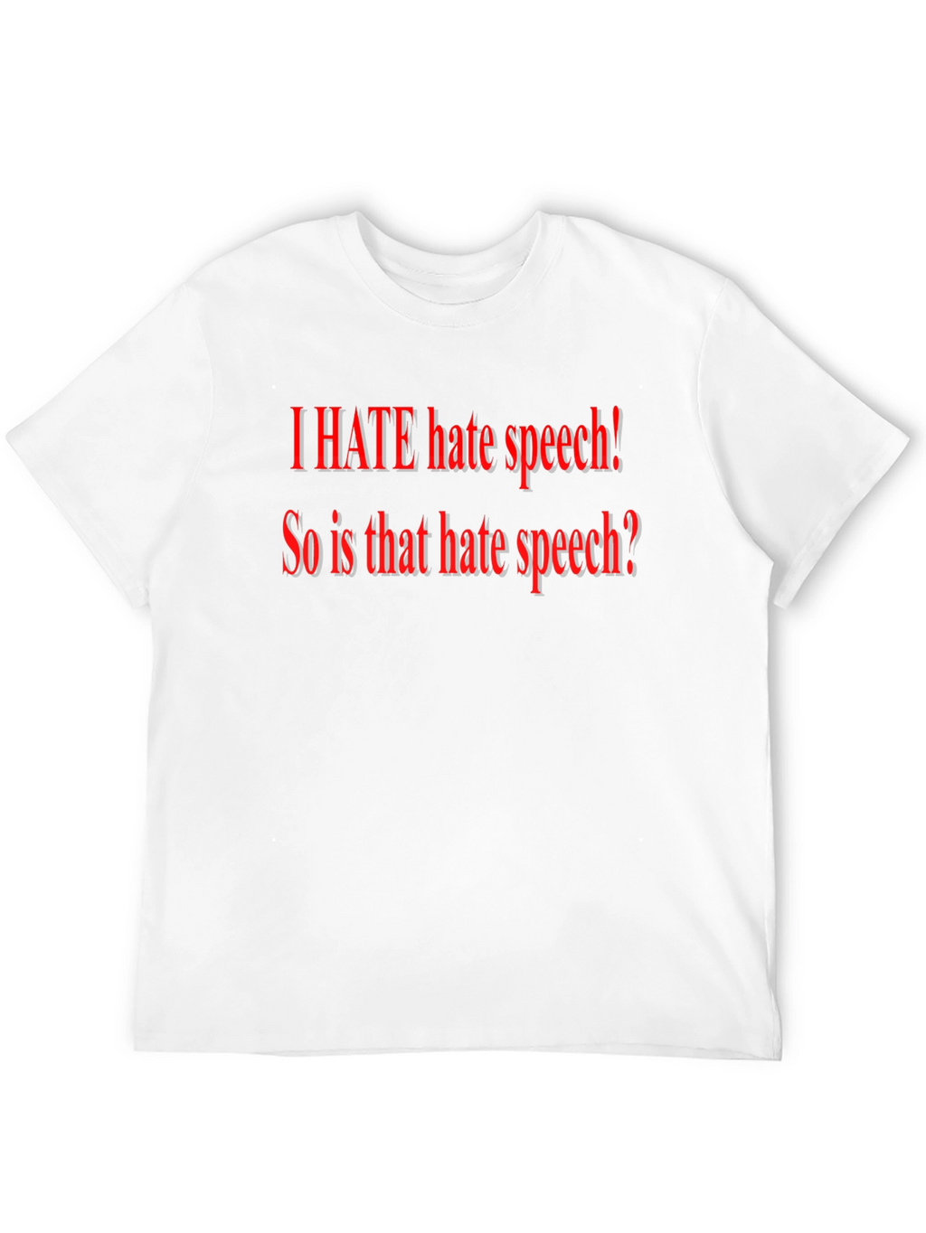 I HATE Hate Speech T-Shirt