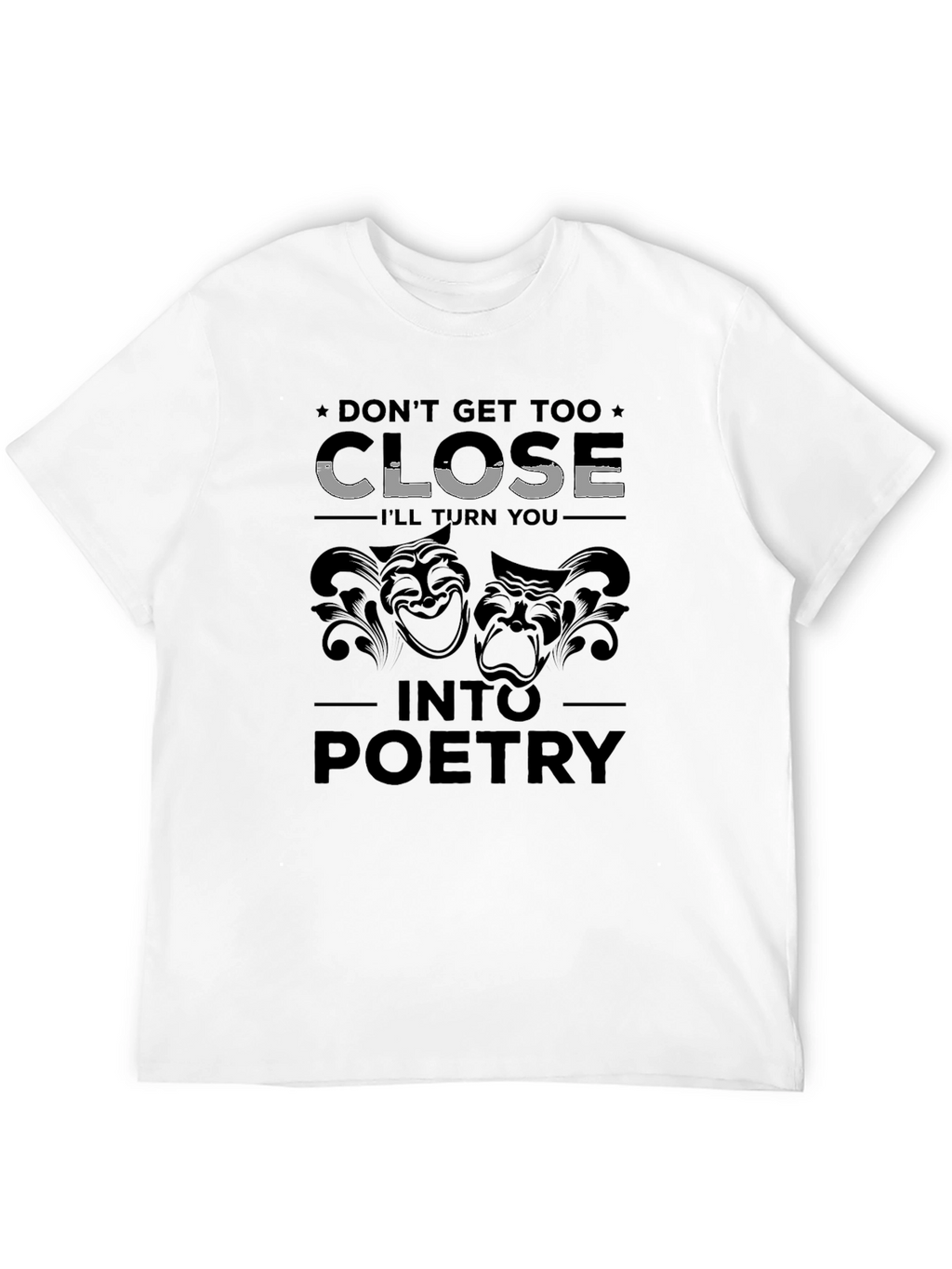 Dont Get Too Close T-Shirt