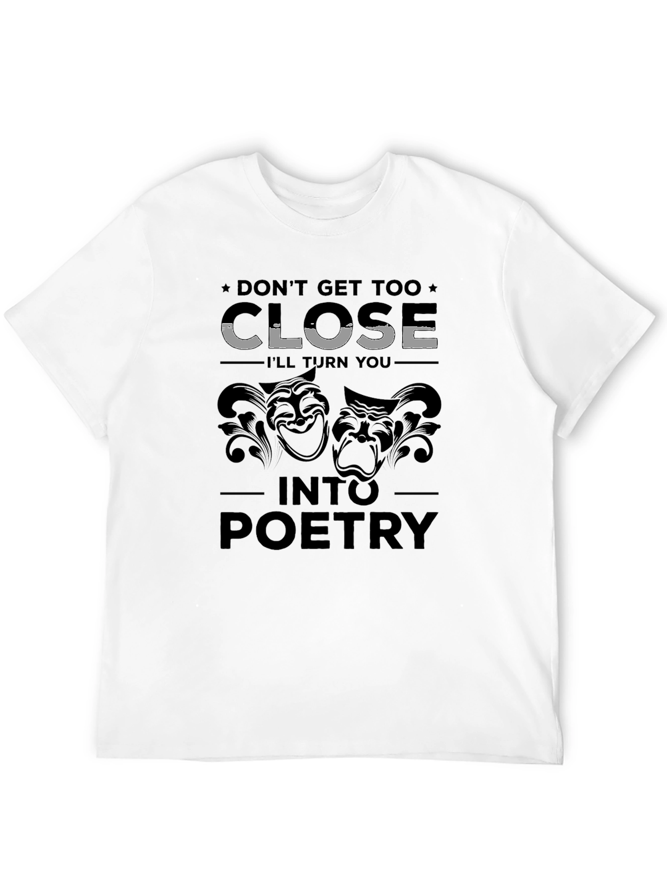 Dont Get Too Close T-Shirt
