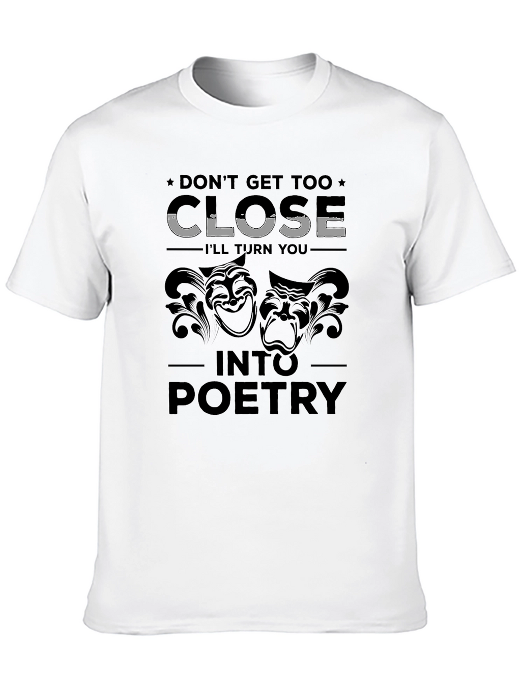 Dont Get Too Close T-Shirt