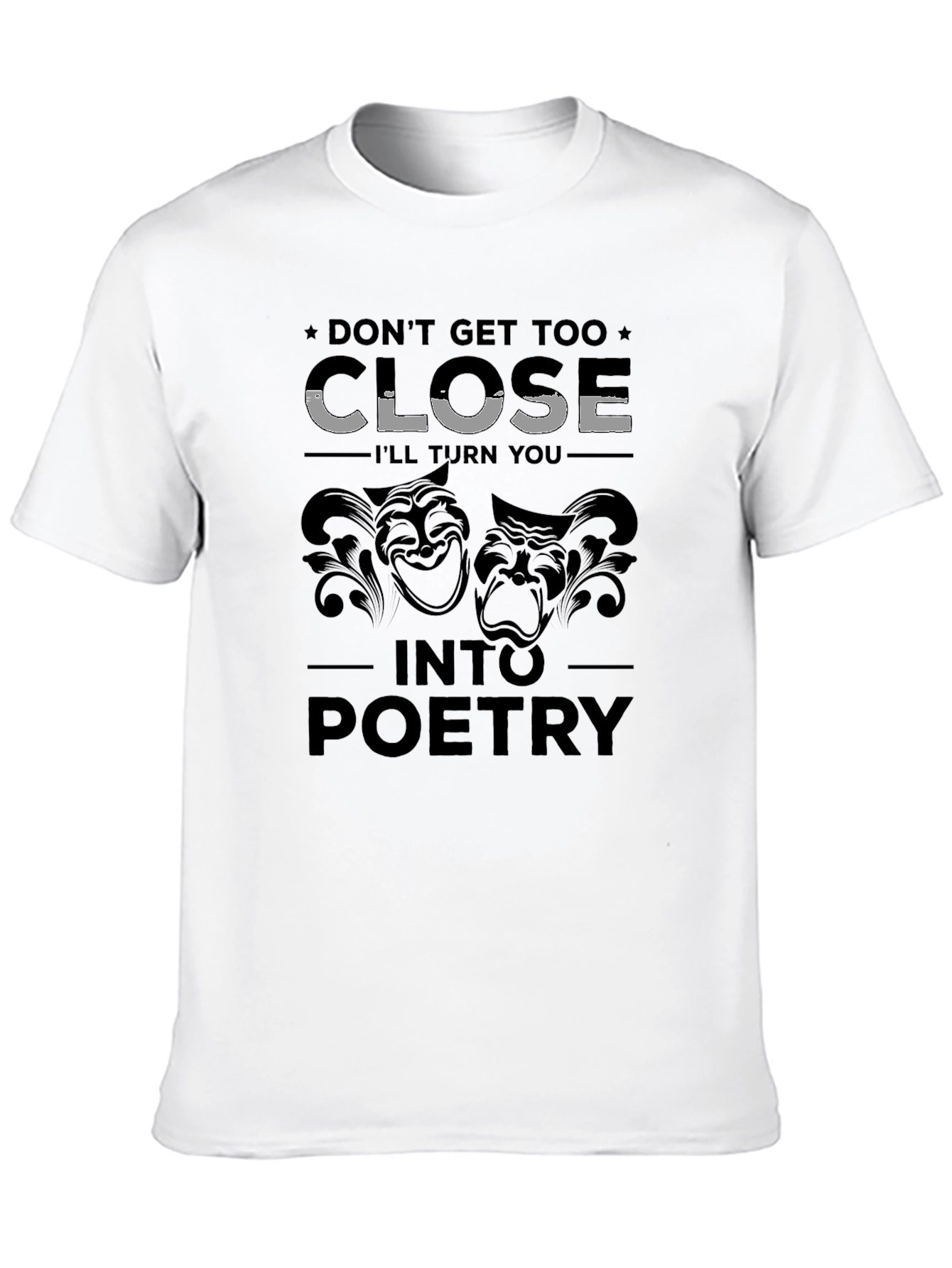 Dont Get Too Close T-Shirt
