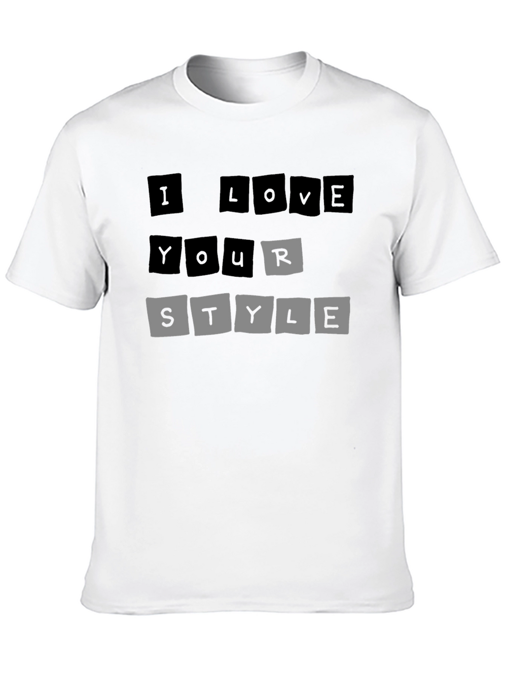 I Love Your Style T-Shirt - Trendy Graphic Tee