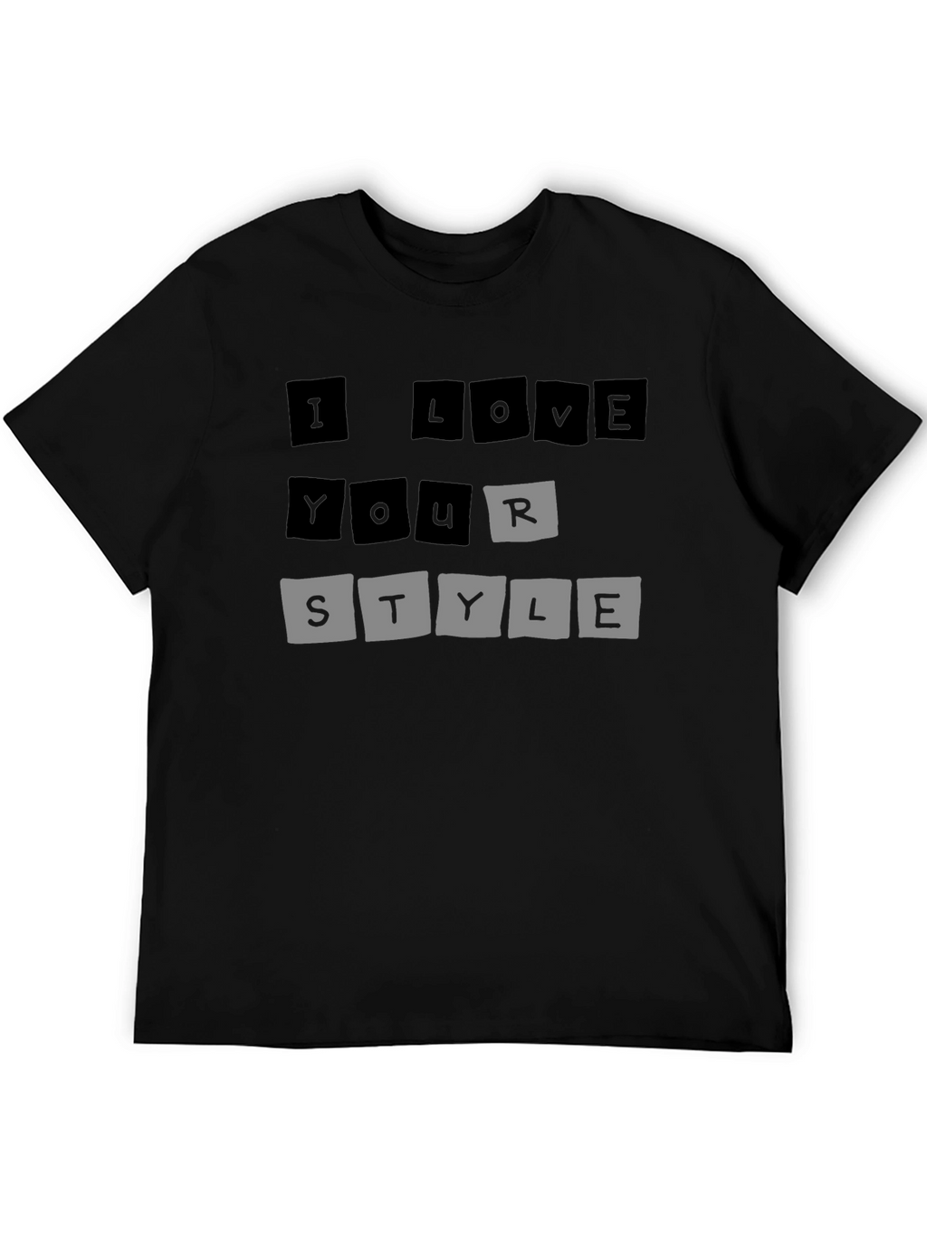I Love Your Style T-Shirt - Trendy Graphic Tee
