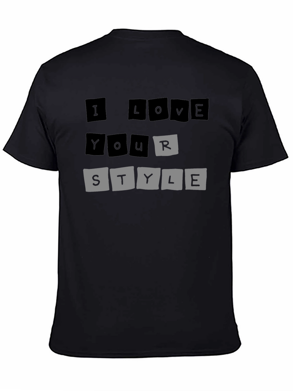 I Love Your Style T-Shirt - Trendy Graphic Tee