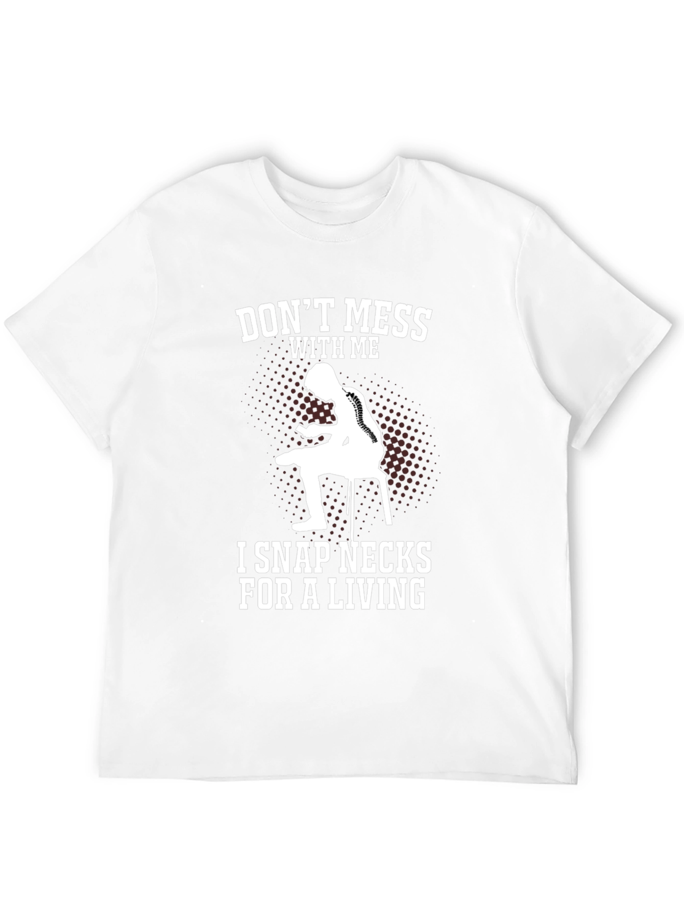 Funny Chiropractic T-Shirt - Dont Mess With Me